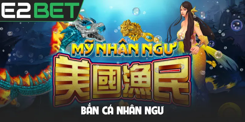 Bắn Cá Nhân Ngư