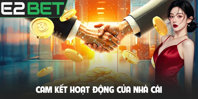Cam kết hoạt động của nhà cái