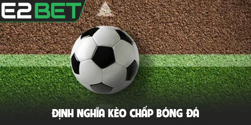 Định nghĩa kèo chấp bóng đá
