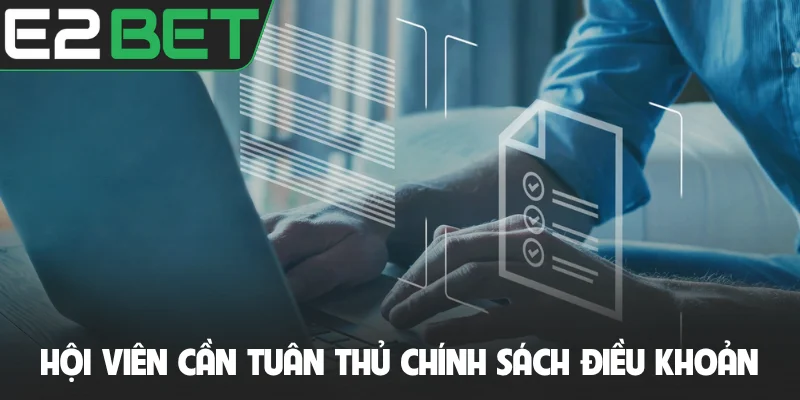 Hội viên cần tuân thủ chính sách điều khoản