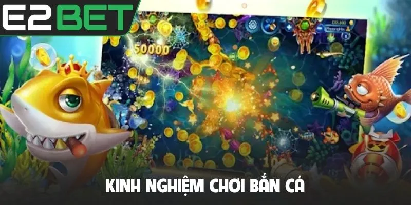 Kinh nghiệm chơi bắn cá