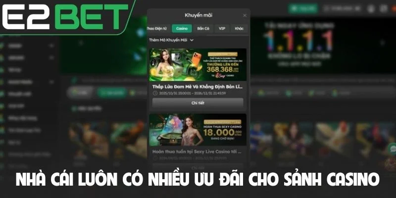 Nhà cái e2bet luôn có nhiều ưu đãi dành cho sảnh casino