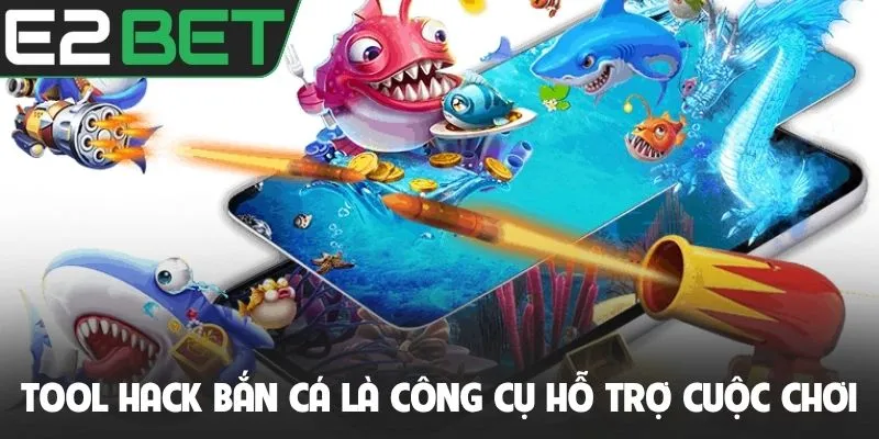 Tool hack bắn cá là công cụ hỗ trợ cuộc chơi
