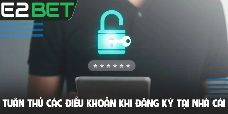 Tuân thủ các điều khoản khi đăng ký tại nhà cái