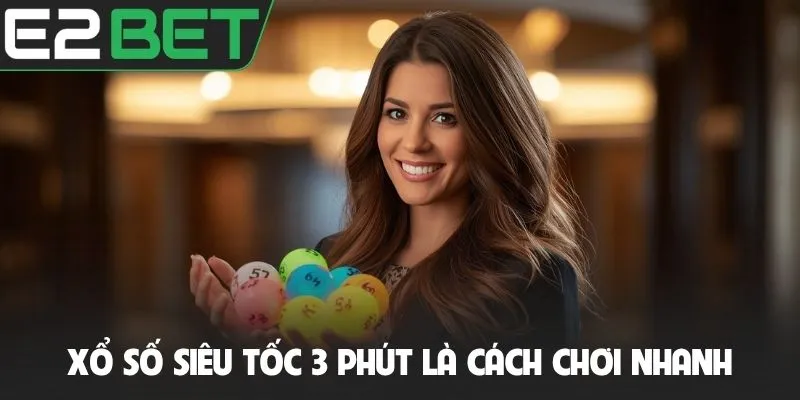 Xổ Số Siêu Tốc 3 Phút - Cách Chơi Nhanh Không Cần Chờ Đợi 2 Xổ số siêu tốc 3 phút là cách chơi nhanh